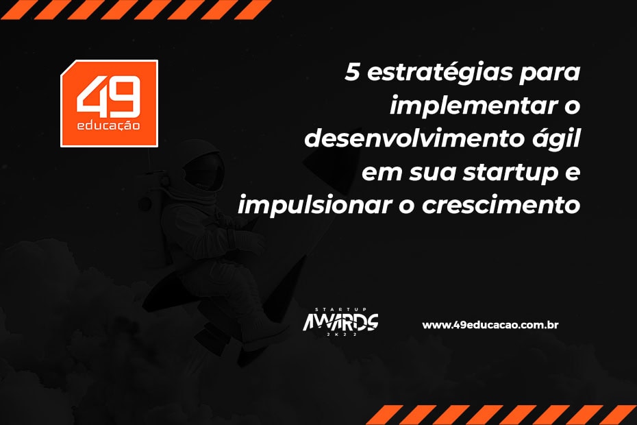 Desenvolvimento ágil: 5 estratégias para sua startup